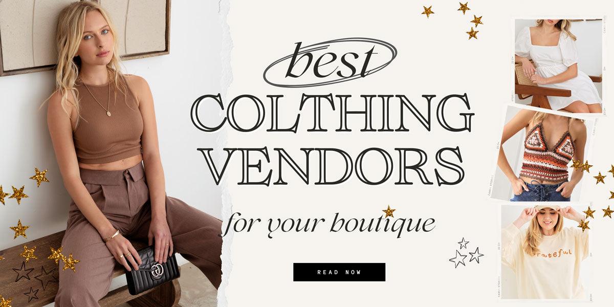 Top 7 Wholesale Clothing Vendors for Boutique Success Top 7 Wholesale Clothing Vendors for Boutique Success