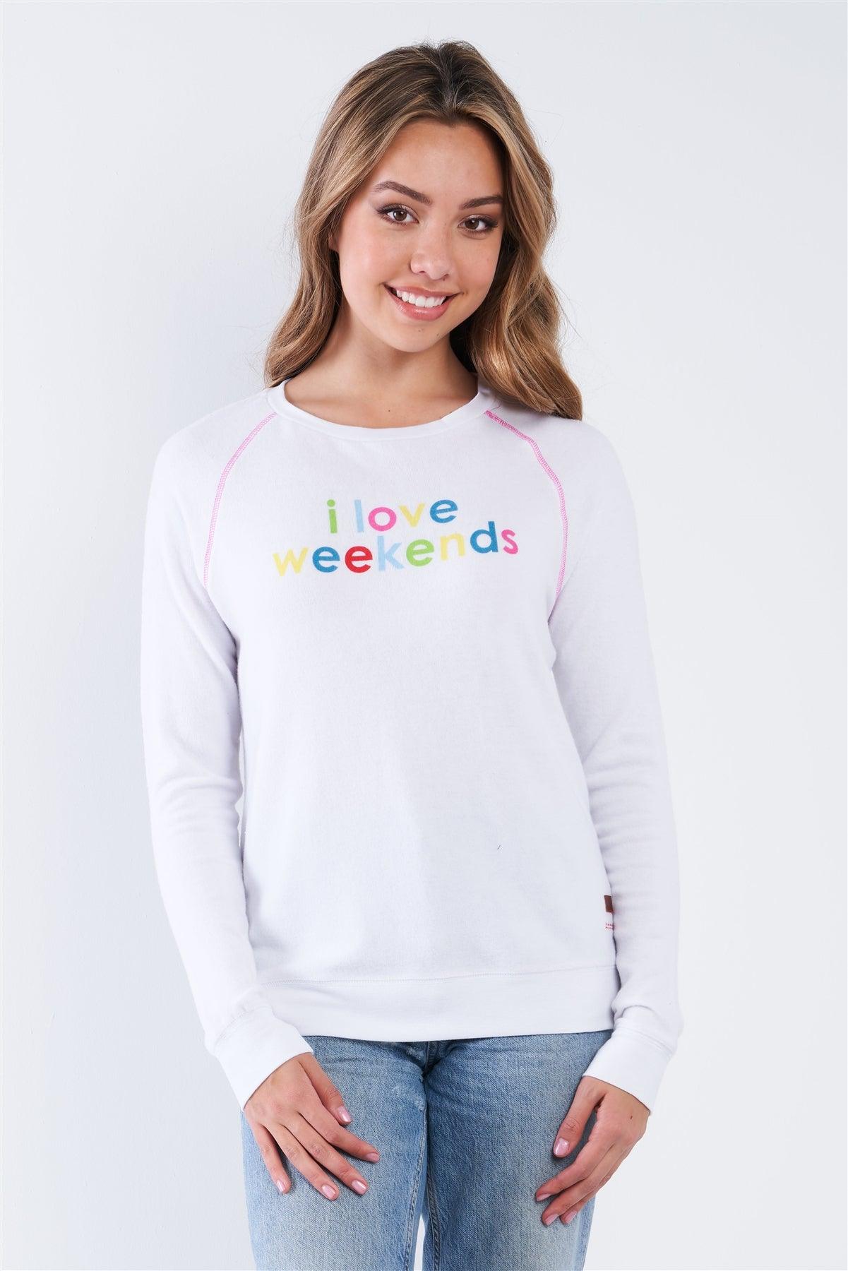 White Long Sleeve Comfy Crew Neck "I Love Weekends" Top