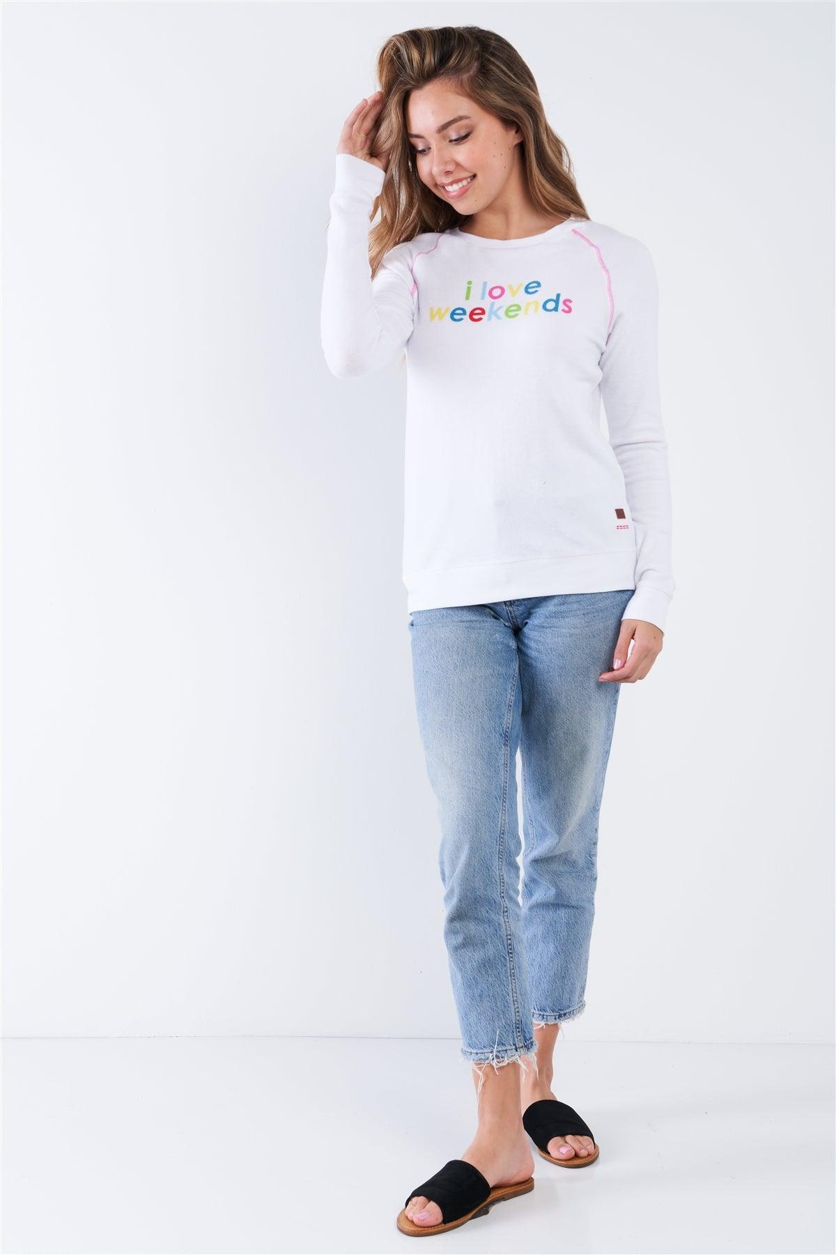 White Long Sleeve Comfy Crew Neck "I Love Weekends" Top